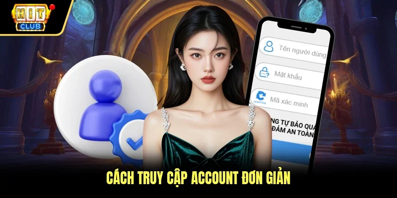 Cách truy cập account đơn giản