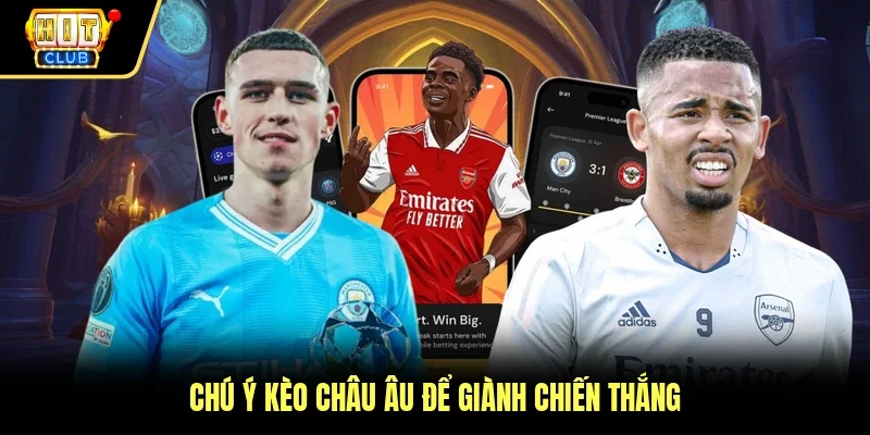 Chú ý kèo châu âu để giành chiến thắng