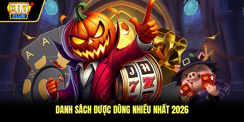 Danh sách được dùng nhiều nhất 2026