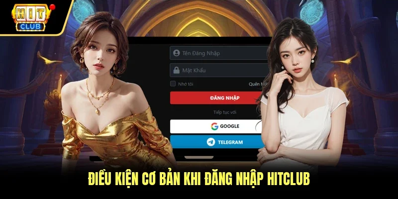 Điều kiện cơ bản khi đăng nhập Hitclub