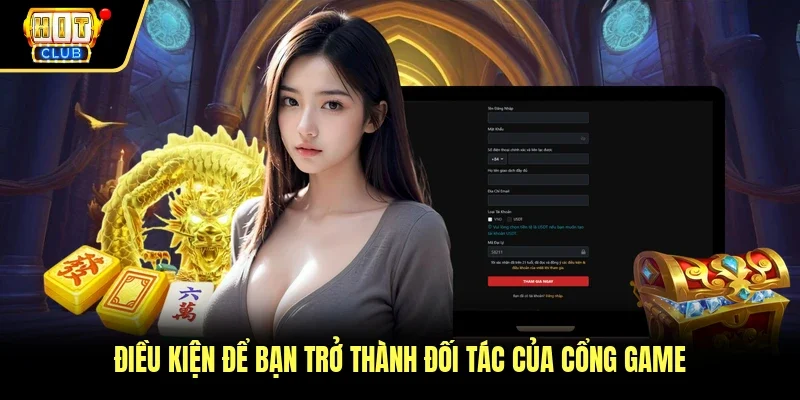 Điều kiện để bạn trở thành đối tác của cổng game 