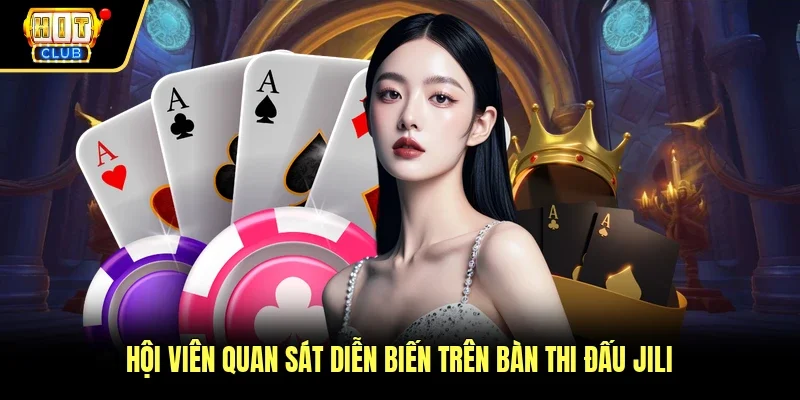 Hội viên quan sát diễn biến trên bàn thi đấu JILI