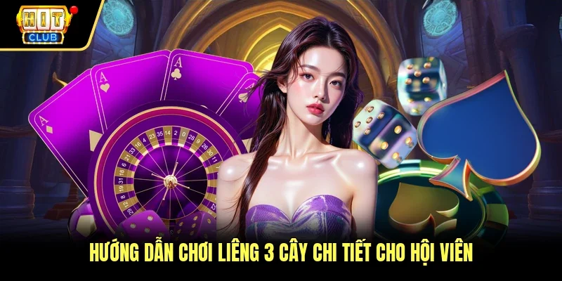 Hướng dẫn chơi liêng 3 cây chi tiết cho hội viên