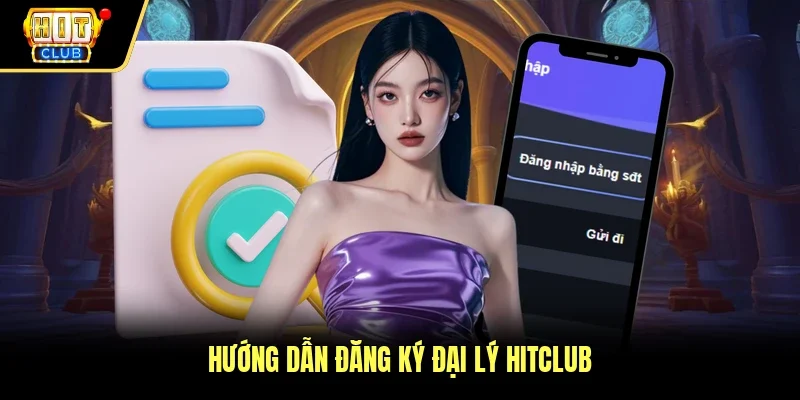 Hướng dẫn đăng ký đại lý Hitclub 