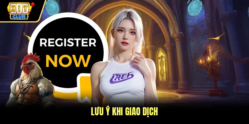 Lưu ý khi giao dịch