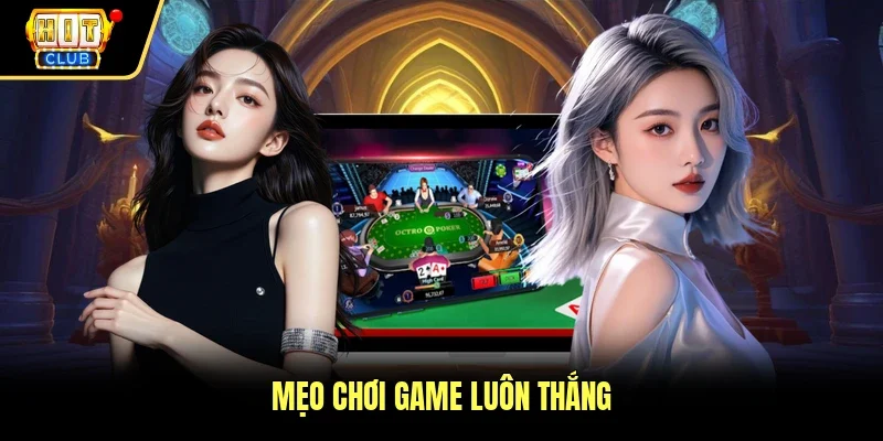 Mẹo chơi game luôn thắng