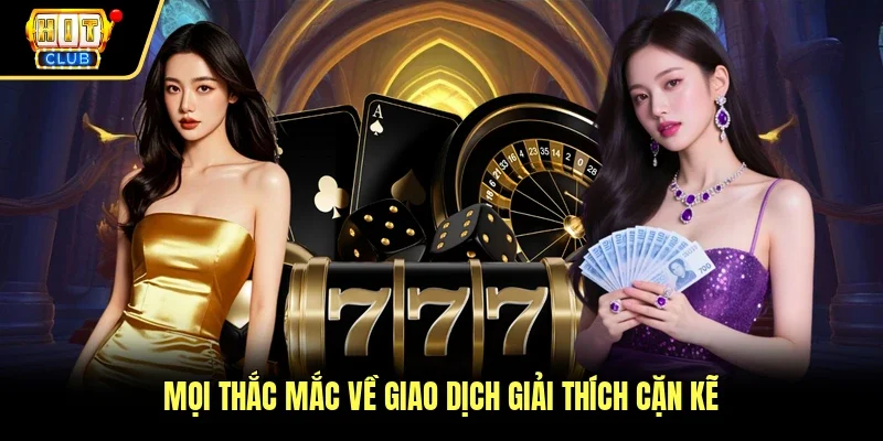 Mọi thắc mắc về giao dịch giải thích cặn kẽ
