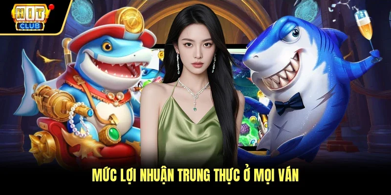 Mức lợi nhuận trung thực ở mọi ván