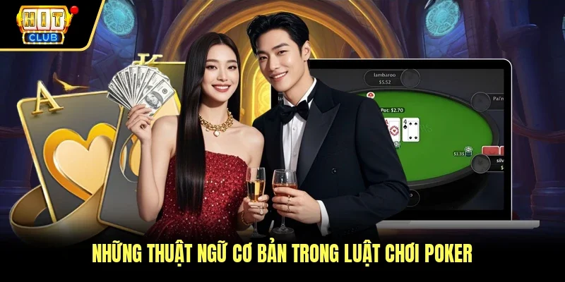 Những thuật ngữ cơ bản trong luật chơi poker