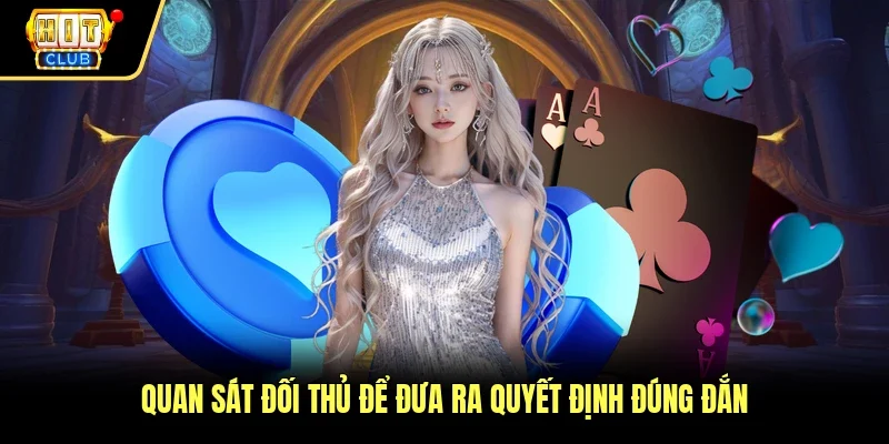 Quan sát đối thủ để đưa ra quyết định đúng đắn