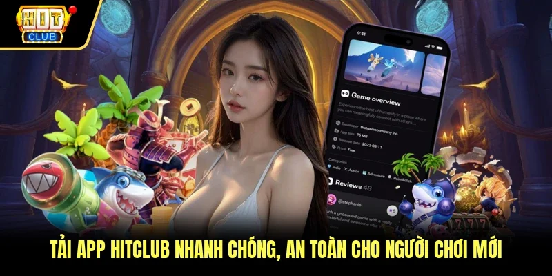 Tải App Hitclub Nhanh Chóng, An Toàn Cho Người Chơi Mới 