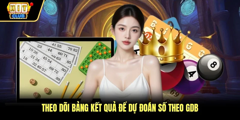Theo dõi bảng kết quả để dự đoán số theo GDB