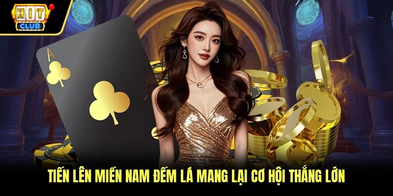 Tiến lên miền Nam đếm lá mang lại cơ hội thắng lớn