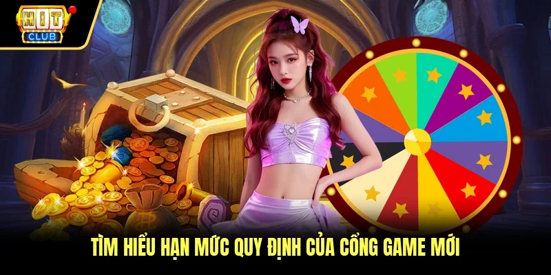 Tìm hiểu hạn mức quy định của cổng game mới