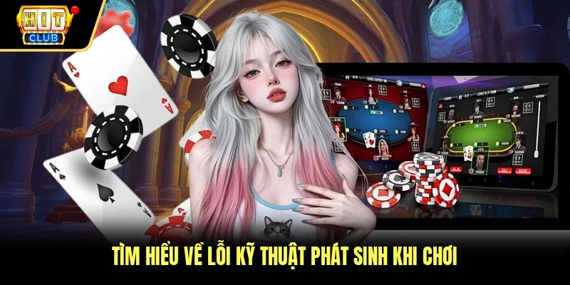 Tìm hiểu về lỗi kỹ thuật phát sinh khi chơi