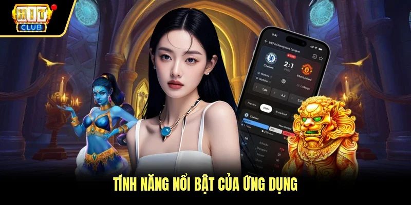 Tính năng nổi bật của ứng dụng 