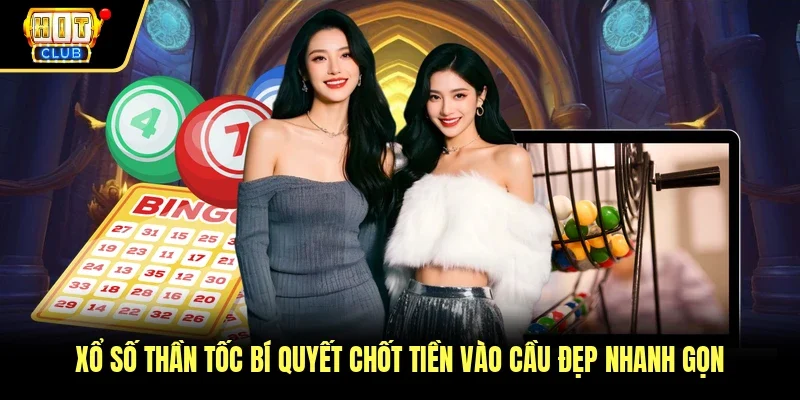 Xổ Số Thần Tốc Bí Quyết Chốt Tiền Vào Cầu Đẹp Nhanh Gọn