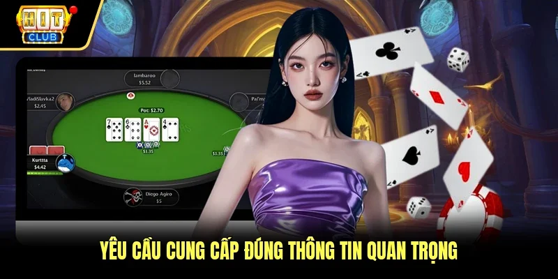 Yêu cầu cung cấp đúng thông tin quan trọng